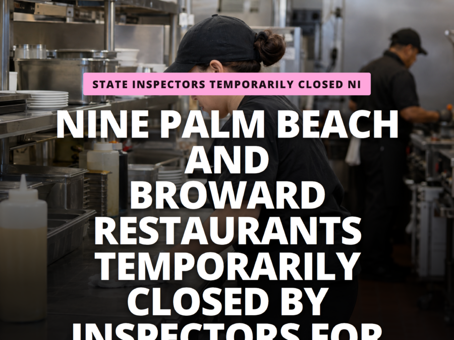 Nine Palm Beach and Broward Restaurants Temporarily Closed by Inspectors for Health Violations
